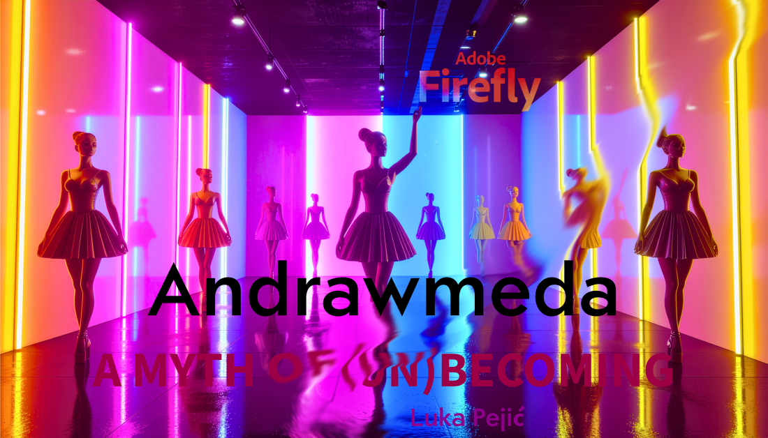 Andrawmeda: A Myth of (Un)Becoming